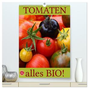 Tomaten – Alles BIO! (hochwertiger Premium Wandkalender 2024 DIN A2 hoch), Kunstdruck in Hochglanz von Cross,  Martina