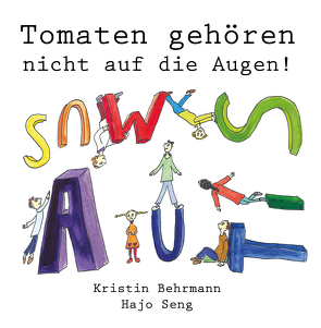 Tomaten gehören nicht auf die Augen! von Behrmann,  Kristin, Seng,  Hajo