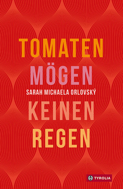 Tomaten mögen keinen Regen von Orlovský,  Sarah Michaela