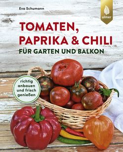 Tomaten, Paprika & Chili für Garten und Balkon von Schumann,  Eva