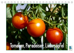 Tomaten, Paradeiser, Liebesäpfel (Tischkalender 2023 DIN A5 quer) von CALVENDO