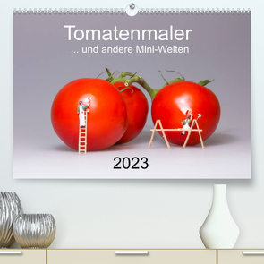 Tomatenmaler … und andere Mini-Welten (Premium, hochwertiger DIN A2 Wandkalender 2023, Kunstdruck in Hochglanz) von Bogumil,  Michael