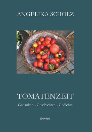 Tomatenzeit von Scholz,  Angelika