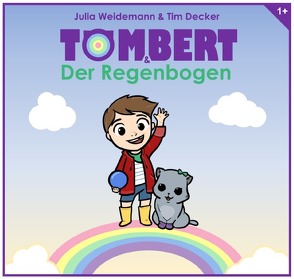 Tombert und der Regenbogen von Decker,  Tim, Weidemann,  Julia