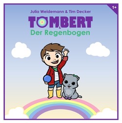 Tombert und der Regenbogen von Decker,  Tim, Weidemann,  Julia