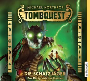 Tombquest – Die Schatzjäger. Das Königreich der Mumien (Band 5) von Kilian,  Kai, Northrop,  Michael, Raspe,  Johannes