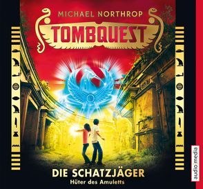 Tombquest – Die Schatzjäger. Hüter des Amuletts von Kilian,  Kai, Northrop,  Michael, Raspe,  Johannes