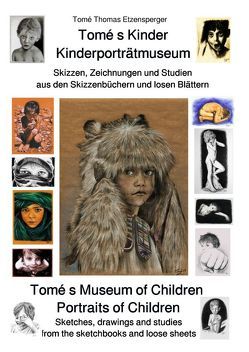 Tomé s Kinder – Kinderporträtmuseum / Tomé s Museum of Children – Portraits of Children von Etzensperger,  Tomé Thomas