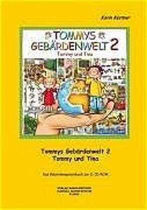 Tommys Gebärdenwelt 2 – Das Gebärdensprachbuch von Kestner,  Karin