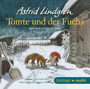 Tomte und der Fuchs und andere Geschichten von Dohrenburg,  Thyra, Gustavus,  Frank, Illert,  Ursula, Langer,  Markus, Lindgren,  Astrid, Poppe,  Kay, Sachse,  Carla, von Hacht,  Silke, Wiberg,  Harald, Zirner,  August