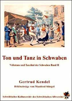 Ton und Tanz in Schwaben von Kendel,  Gertrud, Stingel,  Manfred