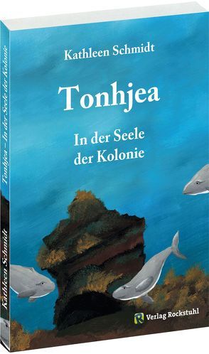 TONHJEA – In der Seele der Kolonie von Schmidt,  Kathleen