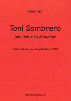 Toni Sombrero und der alte Matador von Fach,  Oliver