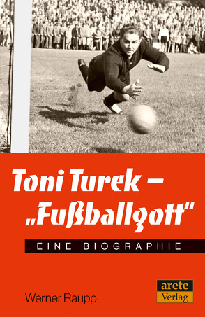 Toni Turek – „Fußballgott“ von Raupp,  Werner