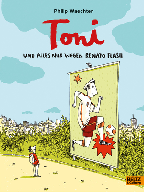 Toni. Und alles nur wegen Renato Flash von Waechter,  Philip