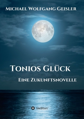 Tonios Glück von Geisler,  Michael Wolfgang