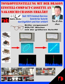 Tonkopfeinstellung mit der DRAGON Einstell-Compact-Cassette an NAKAMICHI-Chassis erklärt von Sültz,  Uwe H.