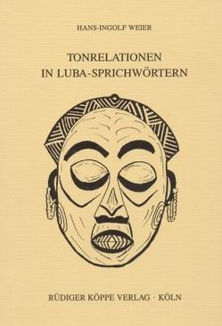 Tonrelationen in Luba-Sprichwörtern von Möhlig,  Wilhelm J.G., Weier,  Hans-Ingolf