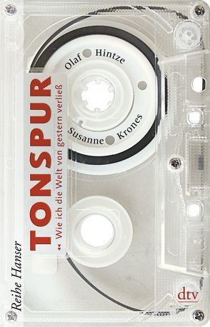 Tonspur – Wie ich die Welt von gestern verließ von Hintze,  Olaf, Krones,  Susanne