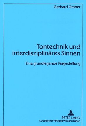 Tontechnik und interdisziplinäres Sinnen von Gräber,  Gerhard