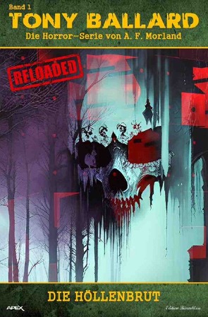 Tony Ballard – Reloaded, Band 1: Die Höllenbrut von Morland,  A. F.
