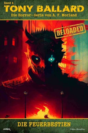 Tony Ballard – Reloaded, Band 4: Die Feuerbestien von Morland,  A. F.