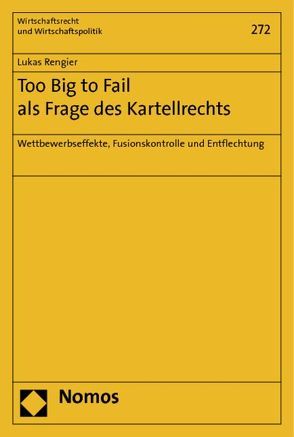 Too Big to Fail als Frage des Kartellrechts von Rengier,  Lukas