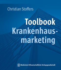 Toolbook Krankenhausmarketing von Stoffers,  Christian