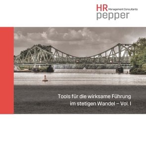 Tools für die wirksame Führung im stetigen Wandel – Vol. 1 von HRpepper Management Consultants