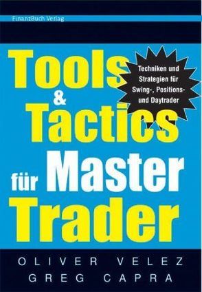 Tools & Tactics für Master Trader von Capra,  Greg, Velez,  Oliver