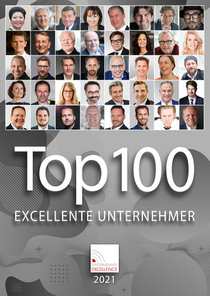 Top 100 Excellente Unternehmer Katalog 2021 von Grupp,  Wolfgang, Henseler,  Wolfgang, Hipp,  Claus, Kohl,  Walter, Kulhavy,  Gerd, Langenscheidt,  Florian, Schweizer,  Jochen