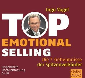 Top Emotional Selling von Franke,  Gabi, Grauel,  Heiko, Vogel,  Ingo