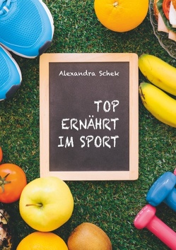 Top ernährt im Sport von Schek,  Alexandra