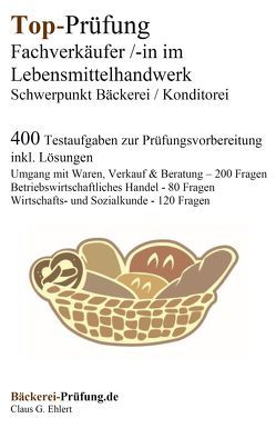 Top-Prüfung Fachverkäufer/in im Lebensmittelhandwerk – Schwerpunkt Bäckerei / Konditorei von Ehlert,  Claus-Günter