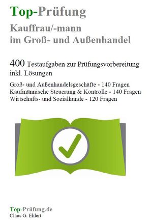 Top-Prüfung Kauffrau / Kaufmann im Groß- und Außenhandel – Groß- und Außenhandelsmanagement von Ehlert,  Claus-Günter