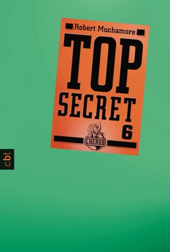 Top Secret 6 – Die Mission von Muchamore,  Robert, Ohlsen,  Tanja