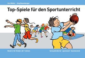 Top-Spiele für den Sportunterricht von Baumberger,  Jürg, Gerhaher,  Eleonore, Käsermann,  Daniel, Lienhard,  Daniel, Mueller,  Urs