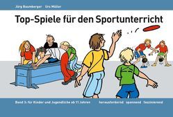 Top-Spiele für den Sportunterricht von Baumberger,  Jürg, Gerhaher,  Eleonore, Käsermann,  Daniel, Lienhard,  Daniel, Mueller,  Urs