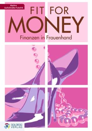 TopFit for money – Finanzen in Frauenhand von Eschelmüller-Futschik,  Martina