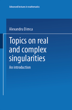 Topics on Real and Complex Singularities von Dimca,  Alexandru