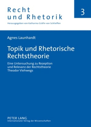 Topik und Rhetorische Rechtstheorie von Launhardt,  Agnes