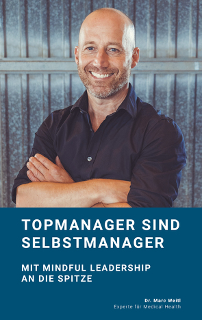 Topmanager sind Selbstmanager von Dr. Weitl,  Marc