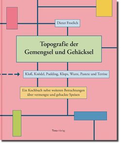 Topografie der Gemengsel und Gehäcksel von Froelich,  Dieter