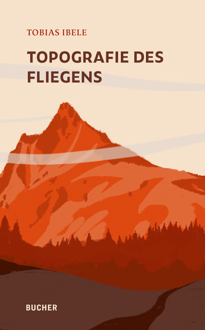 Topografie des Fliegens von Ibele,  Tobias