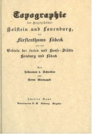 Topographie der Herzogtümer Holstein und Lauenburg, des Fürstentumes… / Topographie der Herzogtümer Holstein und Lauenburg, des Fürstentumes… – Band 2 von Biernatzki,  Hermann, Schröder,  Johannes von