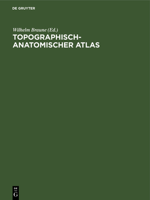 Topographisch-Anatomischer Atlas von Braune,  Wilhelm