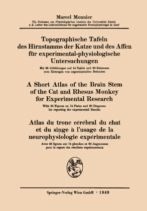 Topographische Tafeln des Hirnstamms der Katze und des Affen für experimental-physiologische Untersuchungen / A short Atlas of the Brain Stem of the Cat and Rhesus Monkey for Experimental Research / Atlas du tronc cérébral du chat et du singe à l’usage de la neurophysiologie expérimentale von Monnier,  Marcel