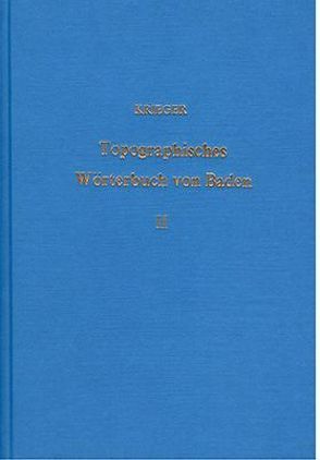 Topographisches Wörterbuch des Grossherzogtums Baden / Topographisches Wörterbuch des Grossherzogtums Baden – Band 2 von Krieger,  Albert