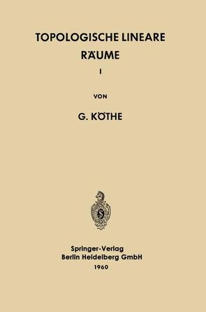 Topologische Lineare Räume I von Köthe,  Gottfried