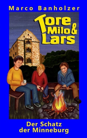 Tore, Milo & Lars – Der Schatz der Minneburg von Banholzer,  Marco